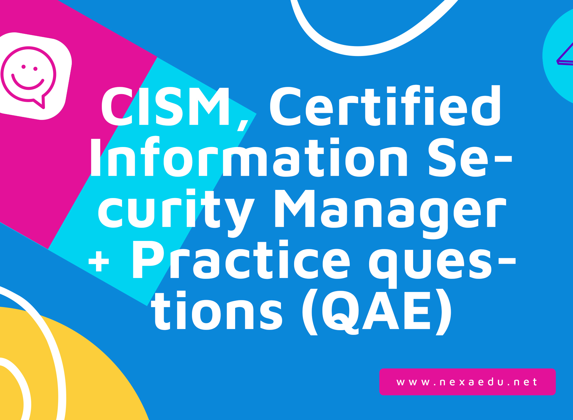 CISM&#174;, Certified Information Security Manager&#174; + Practice questions (QAE)